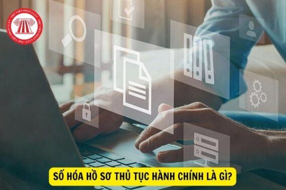Số hóa hồ sơ, kết quả giải quyết thủ tục hành chính là gì? Những giấy tờ, tài liệu nào thuộc phạm vi thực hiện số hóa?