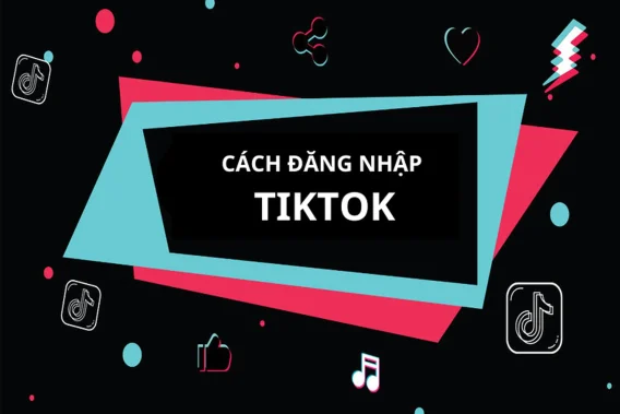 Dangnhap tiktok dễ dàng và nhanh chóng cho người dùng